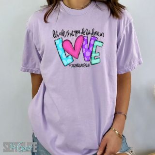 Let All That You Do Be Done in Love T-Shirt (Adult)